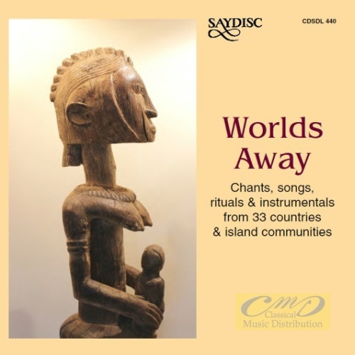 Worlds Away - Chants, Songs, Rituals & Instrumentals from 33 Countries & Island Communities